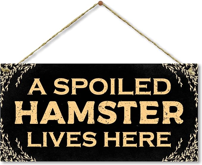 Spoiled Hamster Sign Decor & Cage Accessory (5" X 10")
